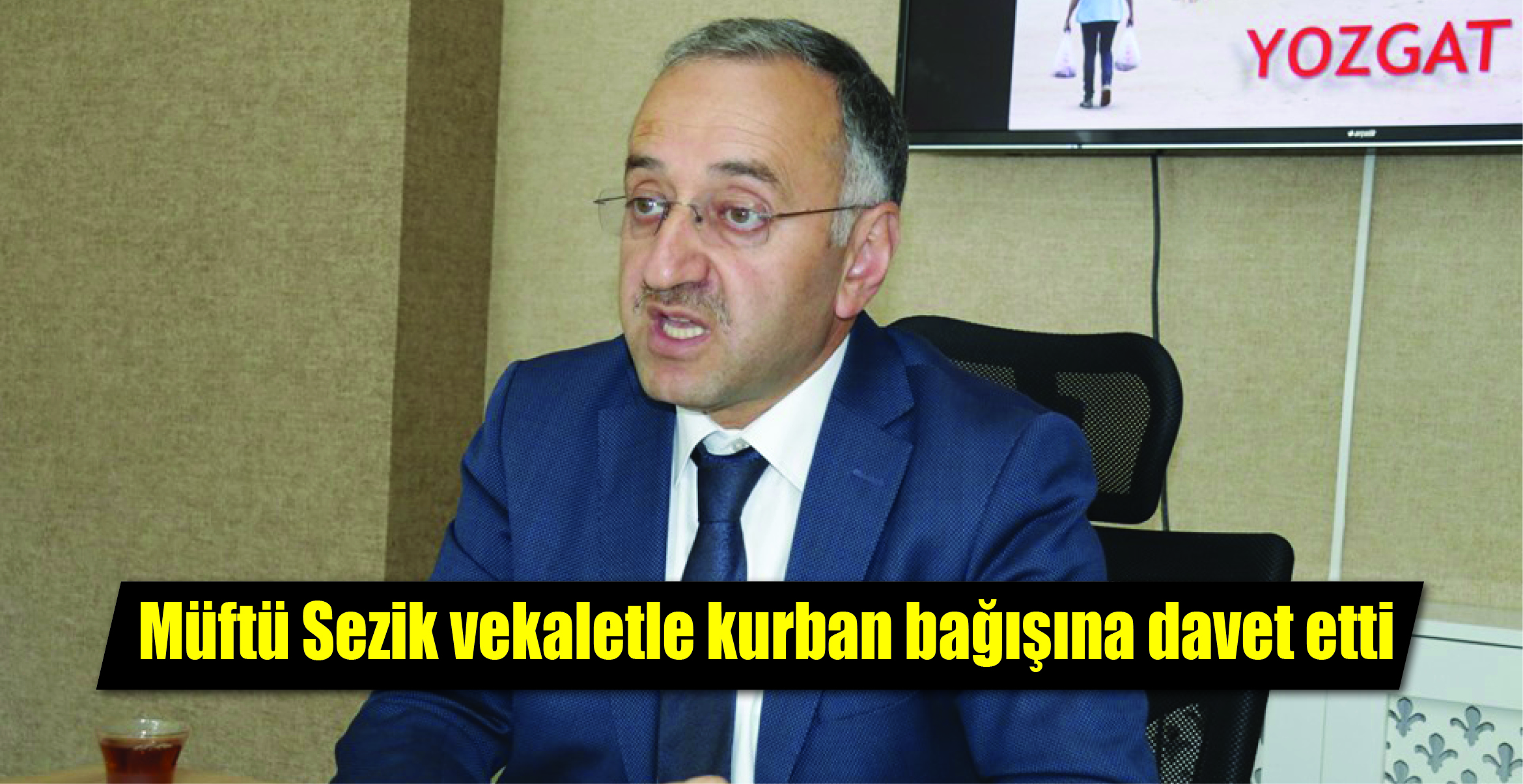 Yozgat İl Müftüsü Salih Sezik, yaklaşan Kurban Bayramı öncesi vatandaşları