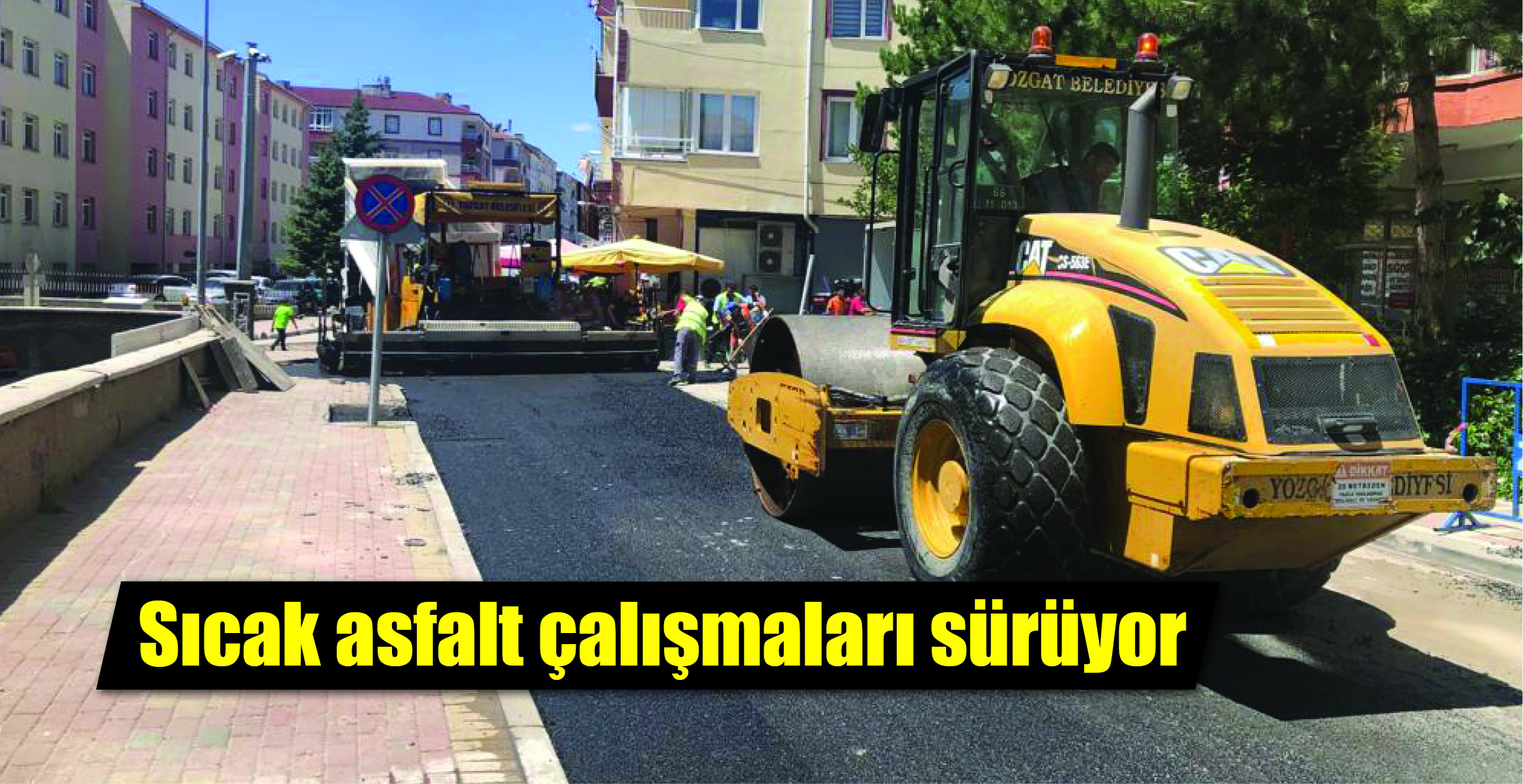 Yozgat Belediyesi tarafından bozulan yollar kazınarak yeniden sıcak asfaltı atılıyor.
