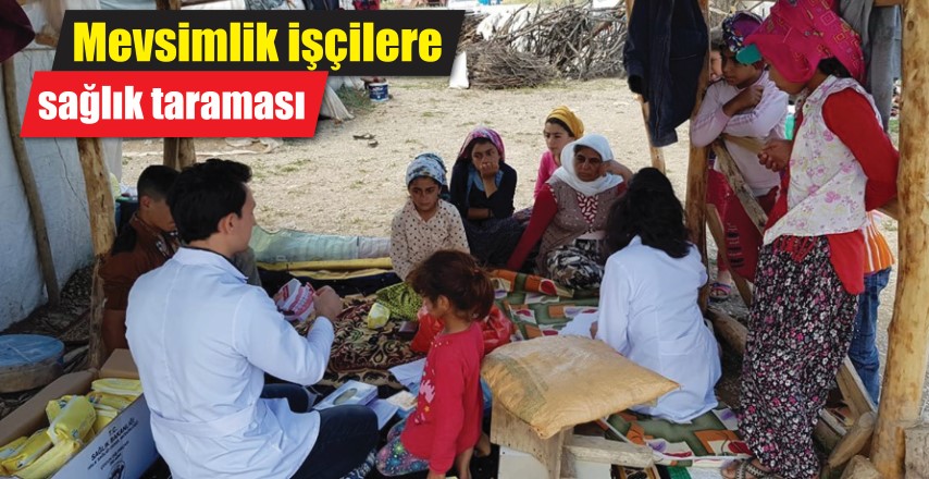 Yozgat’a güney ve güneydoğu illerinden gelen mevsimlik işçilere yönelik Koruyucu