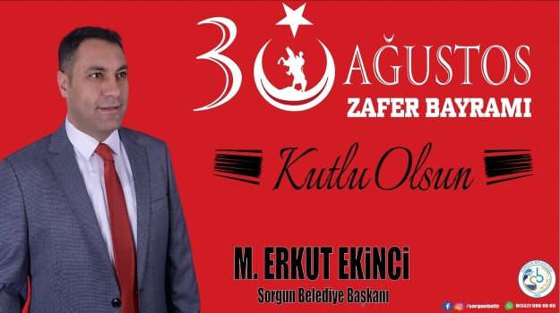Sorgun Belediye Başkanı M. Erkut Ekinci, 30 Ağustos Zafer Bayramı