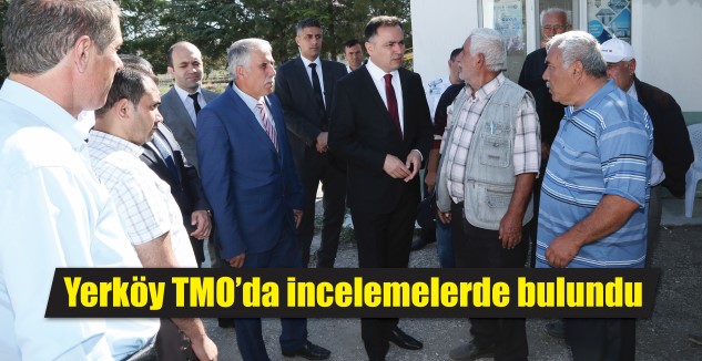 Yozgat Valisi Kadir Çakır, Toprak Mahsulleri Ofisi Yerköy Şube Müdürlüğünü