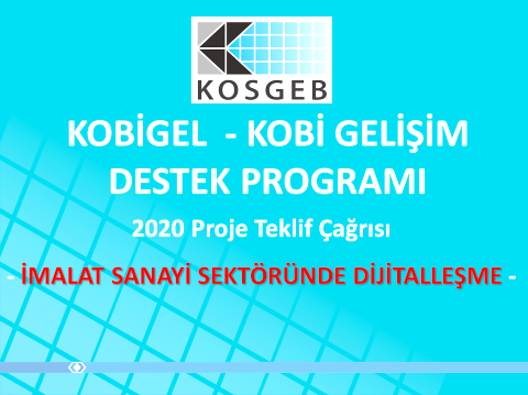 KOSGEB Başkanlığınca,KOBİGEL Destek Programı kapsamında hazırlanan imalat sanayinde dijitalleşme proje