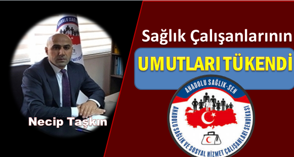 Anadolu Sağlık Sen Genel Başkanı Necip Taşkın, 2020 yılını değerlendirirken,