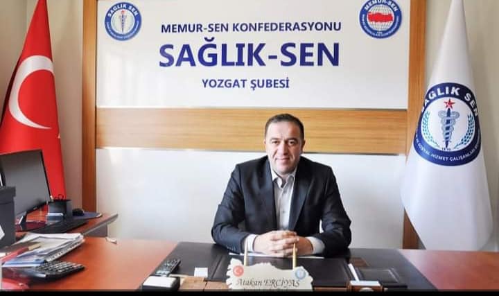 Sağlık Sen Yozgat Şube Başkanı Atakan Erciyas, Sağlık çalışanlarının bu