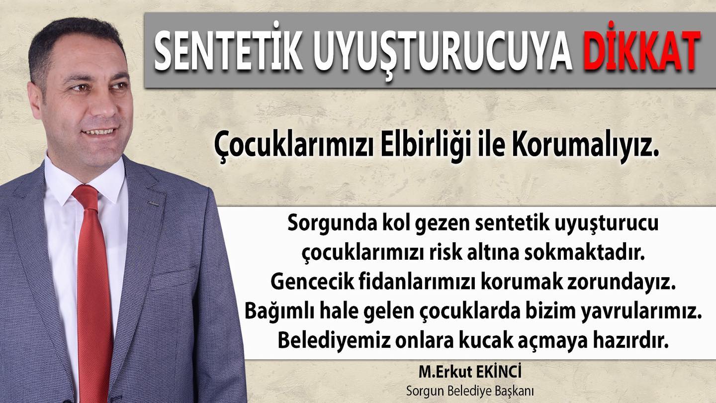 Sorgun Belediye Başkanı M. Erkut Ekinci sentetik uyuşturucu konusunda vatandaşları