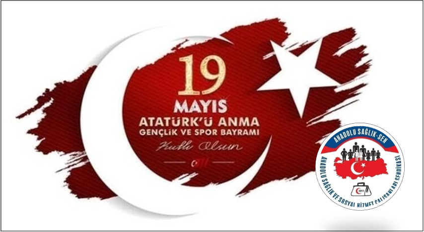 Anadolu Sağlık SenGenel Başkanı Necip Taşkın, 19 Mayıs Atatürk’ü Anma,