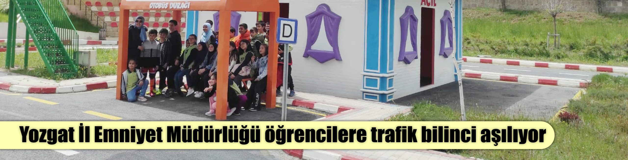 Yozgat İl Emniyet Müdürlüğü öğrencilere trafik bilinci aşılıyor