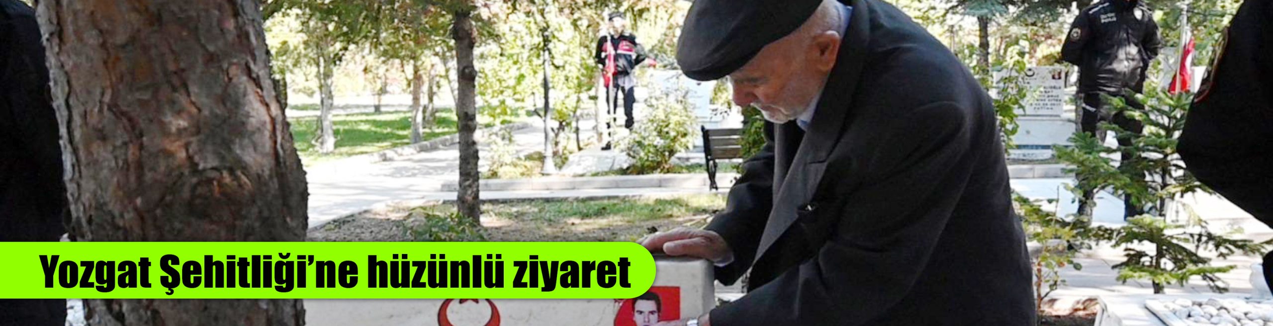 Yozgat Şehitliği’ne hüzünlü ziyaret