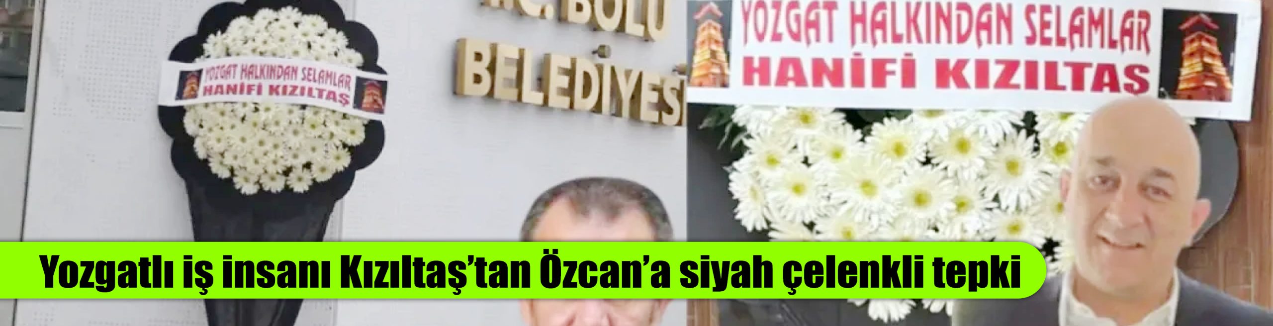 Yozgatlı iş insanı Kızıltaş’tan Özcan’a siyah çelenkli tepki