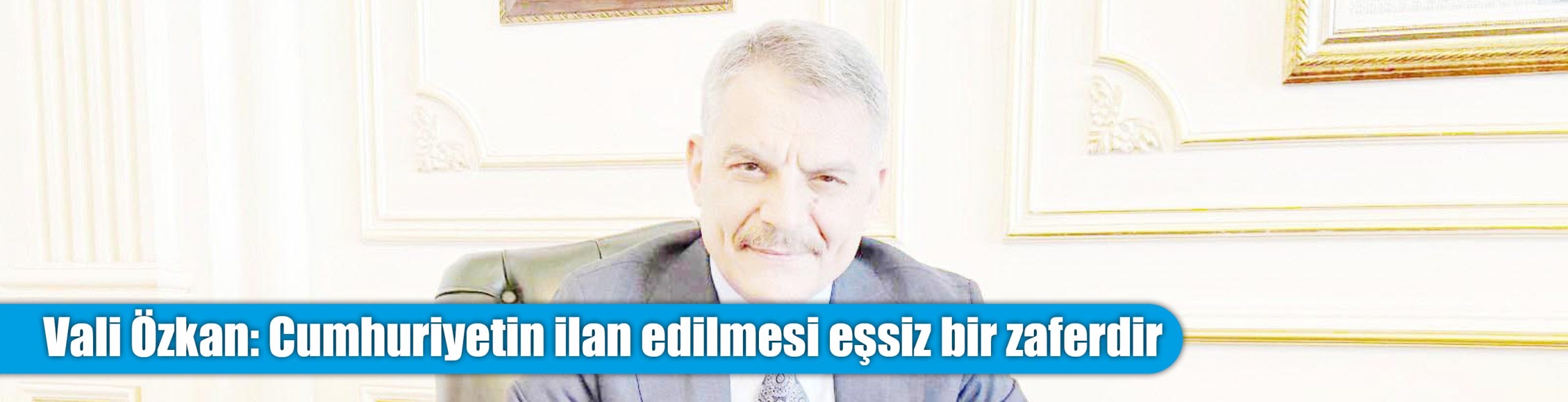 Vali Özkan: Cumhuriyetin ilan edilmesi eşsiz bir zaferdir