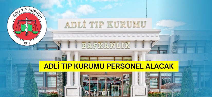 Adli Tıp Kurumu Başkanlığı, sözleşmeli personel statüsünde istihdam edilmek üzere